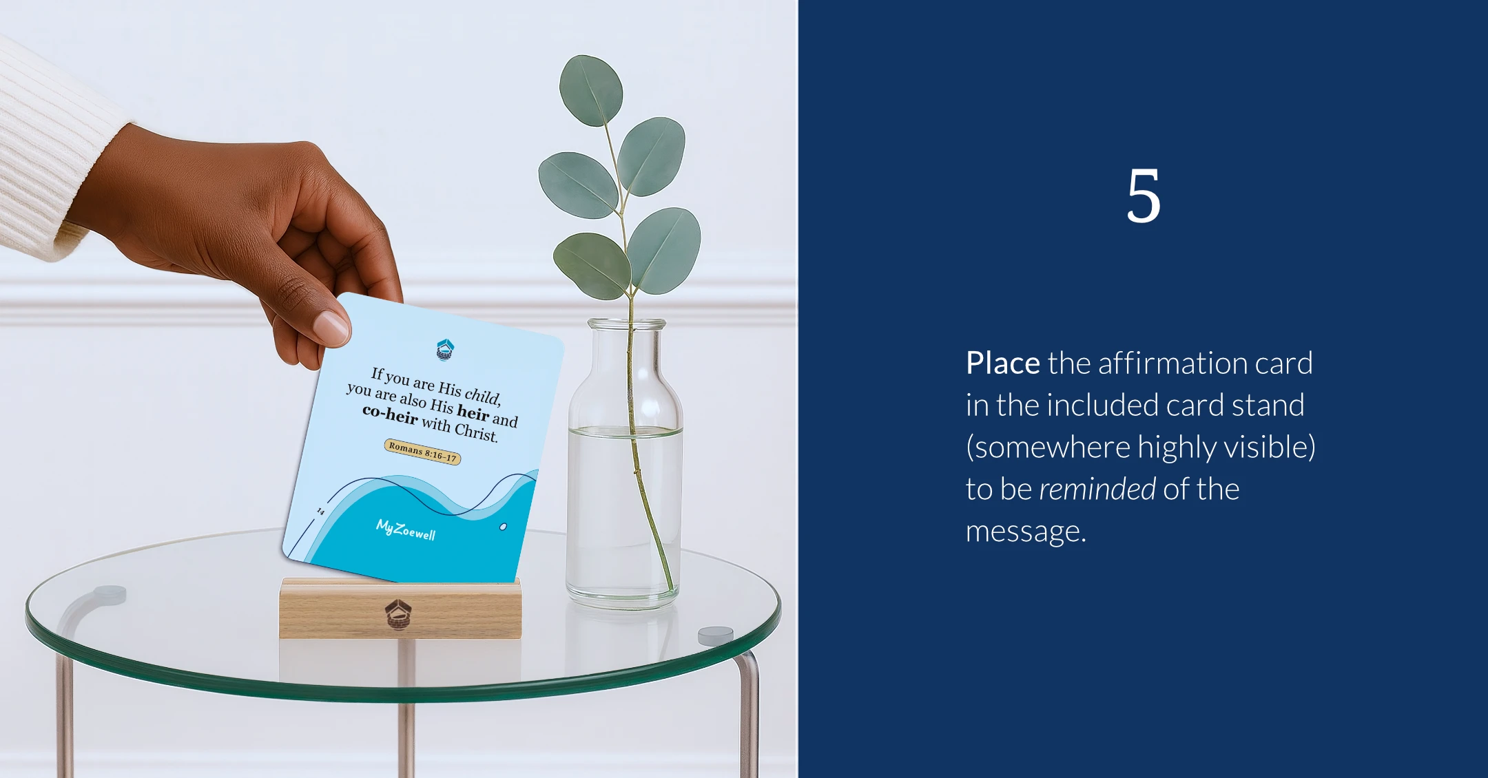 5: Place the Identity in Christ Affirmations card in the included card stand (somewhere highly visible) to be reminded of the message.